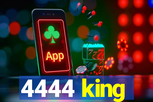 4444 king